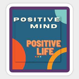 Positive mind positive life Sticker